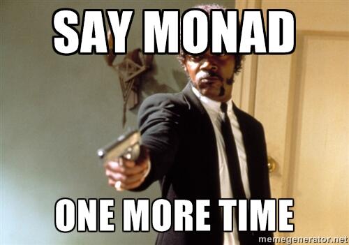 Say Monad one more time